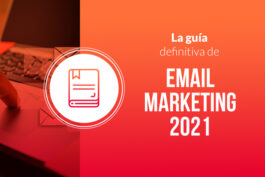 La Guía definitiva de Email Marketing 2021