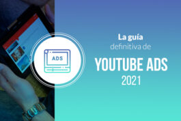 Publicidad en YouTube Ads Campañas, Guía 2021