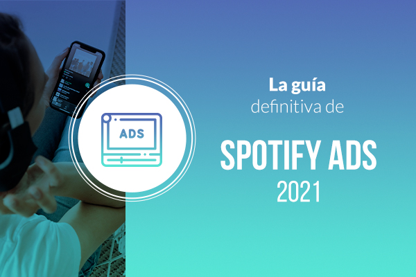 Spotify ADS, Guía 2021